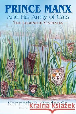 Prince Manx And His Army Of Cats: The Legend Of Cattails Taylor Sr, Kenneth R. 9781478754909 Outskirts Press - książka