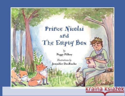 Prince Nicolai and the Empty Box Peggy Pilkey Jennifer Desroche 9781069084705 Paeonia Press - książka