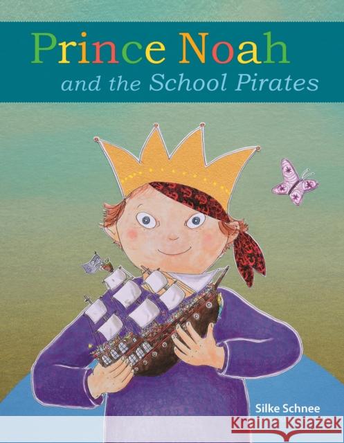 Prince Noah and the School Pirates Silke Schnee Heike Sistig 9780874867657 Plough Publishing House - książka