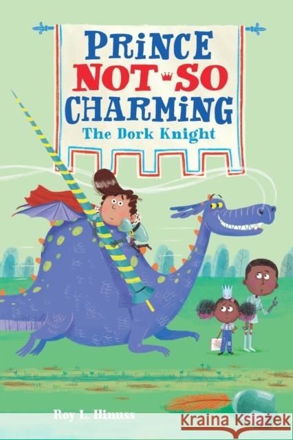Prince Not-So Charming: The Dork Knight Roy L. Hinuss Matt Hunt 9781250142429 Imprint - książka