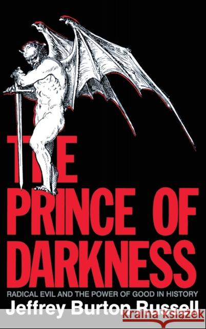 Prince of Darkness: Radical Evil and the Power of Good in History (Revised) Jeffrey Burton Russell 9780801420146 Cornell University Press - książka