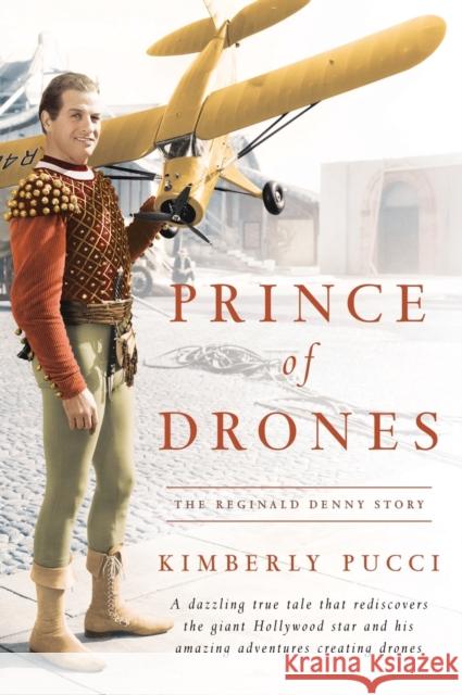Prince of Drones: The Reginald Denny Story (hardback) Kimberly Pucci 9781629334899 BearManor Media - książka