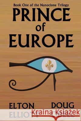 Prince of Europe: Book One of the Nanoclone Trilogy Doug Odell Elton Elliott 9781489552518 Createspace - książka