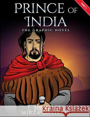 Prince of India: The Grapic Novel. Part 1. Mirza Davitaia 9781537303925 Createspace Independent Publishing Platform - książka