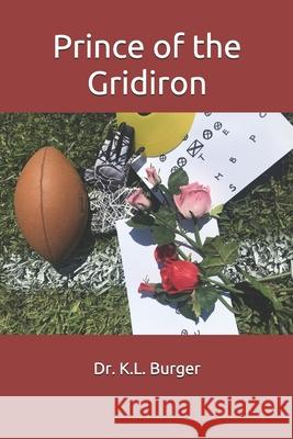 Prince of the Gridiron K L Burger 9798721537172 Independently Published - książka