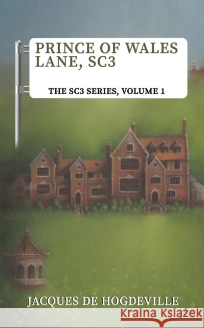 Prince of Wales Lane, SC3: The SC3 Series, Volume 1 Jacques de Hogdeville 9781398447967 Austin Macauley Publishers - książka
