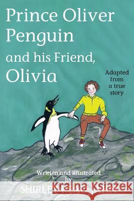 Prince Oliver Penguin and his Friend, Olivia Shirley Read-Jahn 9781721688135 Createspace Independent Publishing Platform - książka