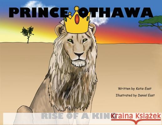 Prince Othawa: Rise of a King Katie East Daniel East 9780648979319 Katie East - książka