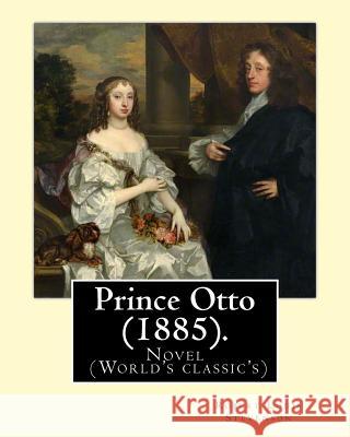 Prince Otto (1885). By: Robert Louis Stevenson: Novel (World's classic's) Stevenson, Robert Louis 9781545397640 Createspace Independent Publishing Platform - książka