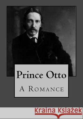 Prince Otto: A Romance Robert Louis Stevenson Kenneth Andrade Kenneth Andrade 9781543033489 Createspace Independent Publishing Platform - książka