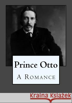 Prince Otto: A Romance Robert Louis Stevenson Andrea Gouveia 9781544926315 Createspace Independent Publishing Platform - książka