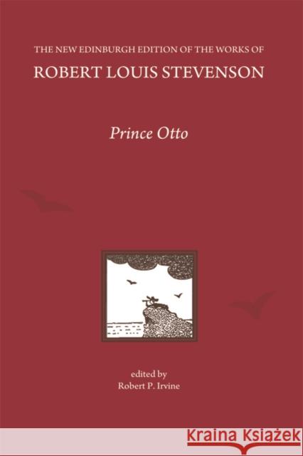 Prince Otto, by Robert Louis Stevenson Robert Irvine 9780748645237 Edinburgh University Press - książka