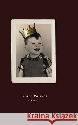 Prince Patrick A Memoir Field, Patrick R. 9781365361975 Lulu.com - książka