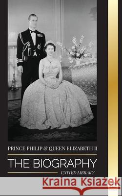 Prince Philip & Queen Elizabeth II: The biography - Long Live Her Majesty, the British Crown, and the 73-year Royal Marriage Portrait United Library 9789083134567 United Library - książka