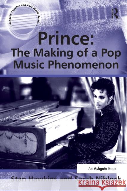 Prince: The Making of a Pop Music Phenomenon Hawkins, Stan|||Niblock, Sarah 9781472413284 Ashgate Popular and Folk Music Series - książka