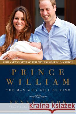 Prince William: The Man Who Would Be King Penny Junor 9781605984421 Pegasus Books - książka