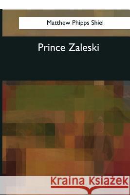 Prince Zaleski Matthew Phipps Shiel 9781544091204 Createspace Independent Publishing Platform - książka