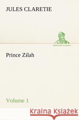 Prince Zilah - Volume 1 Jules Claretie 9783849148980 tredition GmbH - książka