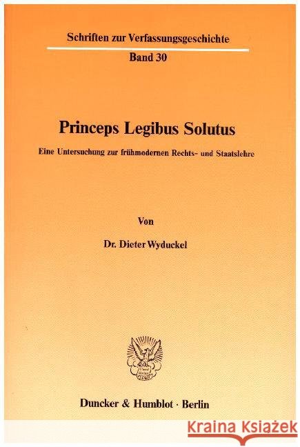 Princeps Legibus Solutus: Eine Untersuchung Zur Fruhmodernen Rechts- Und Staatslehre Wyduckel, Dieter 9783428044139 Duncker & Humblot - książka