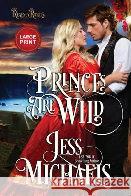Princes Are Wild: Large Print Edition Jess Michaels 9781947770676 Passionate Pen LLC - książka