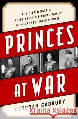 Princes at War Deborah Cadbury 9781610396349 PublicAffairs,U.S. - książka