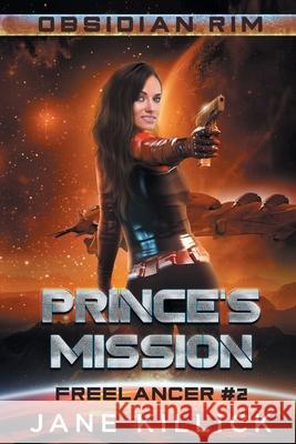 Prince's Mission: A Sassy Spaceship Captain Adventure Killick, Jane 9781908340290 Elly Books - książka