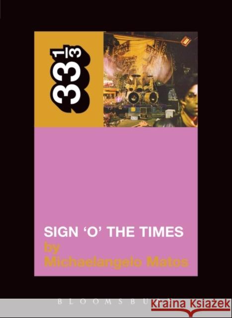 Prince's Sign 'O' the Times Michaelangelo Matos 9780826415479 Bloomsbury Publishing PLC - książka