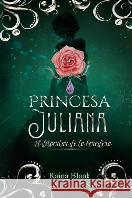 Princesa Juliana: El despertar de la heredera Raina Blank, Bookdesing Lt 9798702421995 Independently Published - książka