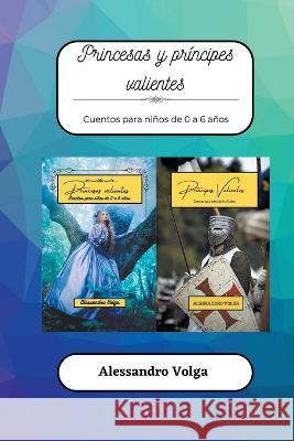 Princesas y principes valientes Alessandro Volga   9798223905714 Crescere E Sognare - książka