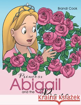 Princess Abigail and the Rose Brandi Cook 9781490872797 WestBow Press - książka