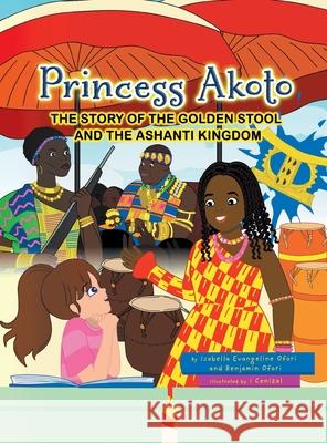 Princess Akoto: The Story of the Golden Stool and the Ashanti Kingdom Isabella Evangeline Ofori Benjamin Ofori 9780228836995 Tellwell Talent - książka