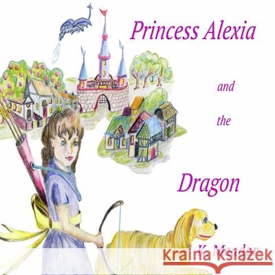 Princess Alexia and the Dragon Ara Grace Banks K. Meador 9781729009642 Independently Published - książka