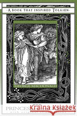 Princess and the Goblin - A Book That Inspired Tolkien: With Original Illustrations George MacDonald Jessie Willco Cecilia Dart-Thornton 9781925110098 Quillpen Pty Ltd T/A Leaves of Gold Press - książka