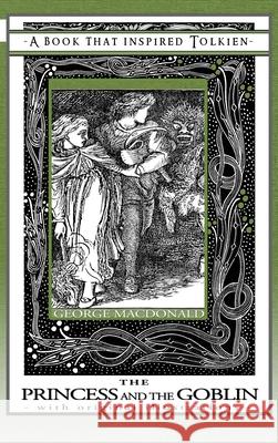 Princess and the Goblin - A Book That Inspired Tolkien: With Original Illustrations George MacDonald Jessie Willco Cecilia Dart-Thornton 9781925110449 Quillpen Pty Ltd T/A Leaves of Gold Press - książka