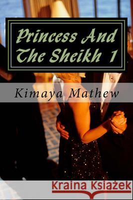 Princess And The Sheikh 1 Mathew, Kimaya 9781539931607 Createspace Independent Publishing Platform - książka