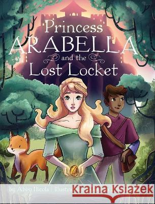 Princess Arabella and the Lost Locket Abby Nicola Jayden Ellsworth  9781645385110 Orange Hat Publishing - książka