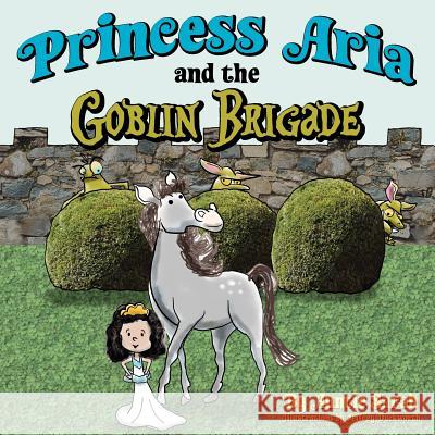 Princess Aria and the Goblin Brigade Auntie Sarah Jeffrey Duckworth 9781466499454 Createspace - książka