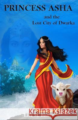 Princess Asha and the Lost City of Dwarka Bishop, Lisa M. 9781999602024 Not Avail - książka