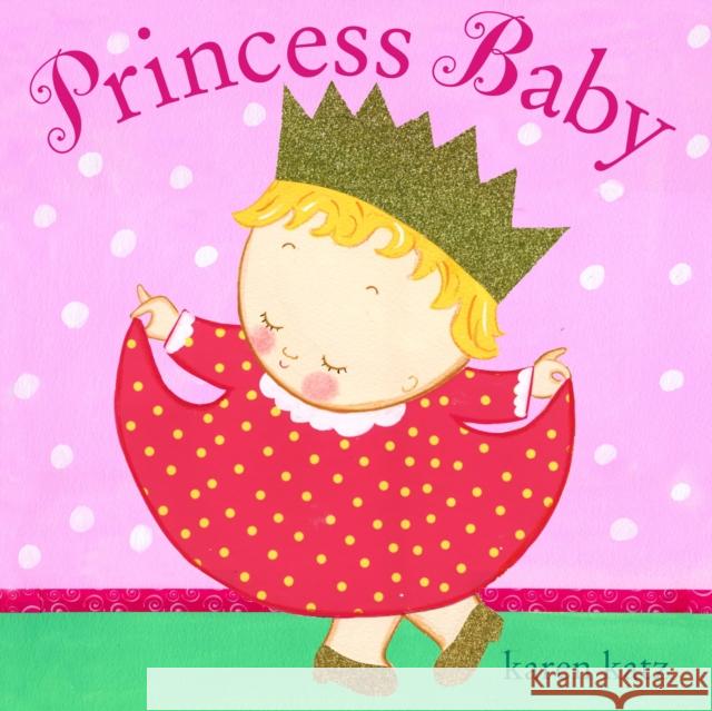 Princess Baby Karen Katz Karen Katz 9780307931467 Schwartz & Wade Books - książka