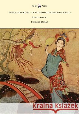 Princess Badoura - A Tale from the Arabian Nights - Illustrated by Edmund Dulac Laurence Housman Edmund Dulac 9781473337718 Pook Press - książka