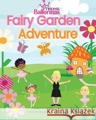 Princess Ballerinas: Fairy Garden Adventure Joanna Jarc Robinson Megan Meyers 9781540544001 Createspace Independent Publishing Platform - książka