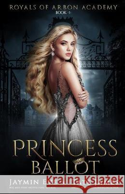 Princess Ballot: A Dark College Romance Jaymin Eve Tate James 9781651106174 Independently Published - książka