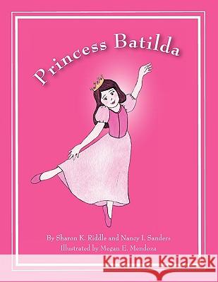 Princess Batilda Sharon K. Riddle Nancy I. Sanders Megan E. Mendoza 9780976158370 Olive Leaf Publications - książka
