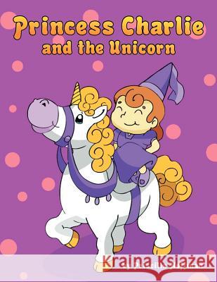 Princess Charlie and the Unicorn Priscilla Hoffman 9781469126098 Xlibris Corporation - książka