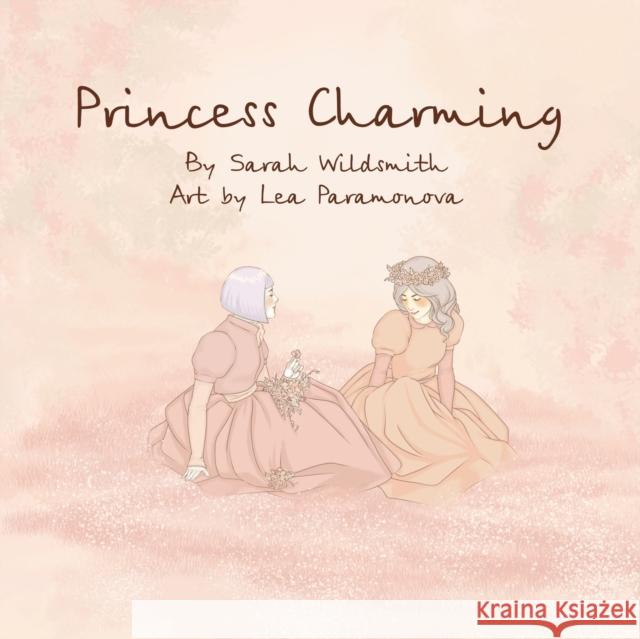 Princess Charming Sarah Wildsmith Lea Paramonova 9781623809706 Harmony Ink Press - książka