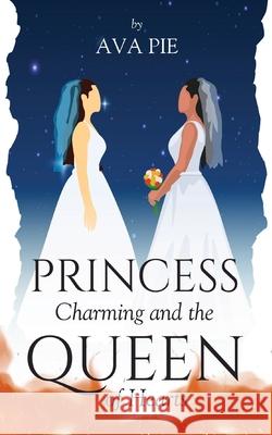 Princess Charming and the Queen of Hearts Ava Pie 9781636403229 White Falcon Publishing - książka