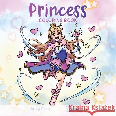 Princess Coloring Book: For Kids Ages 4-8, 9-12 Young Dreamers Press                     Fairy Crocs 9781990136030 Young Dreamers Press - książka