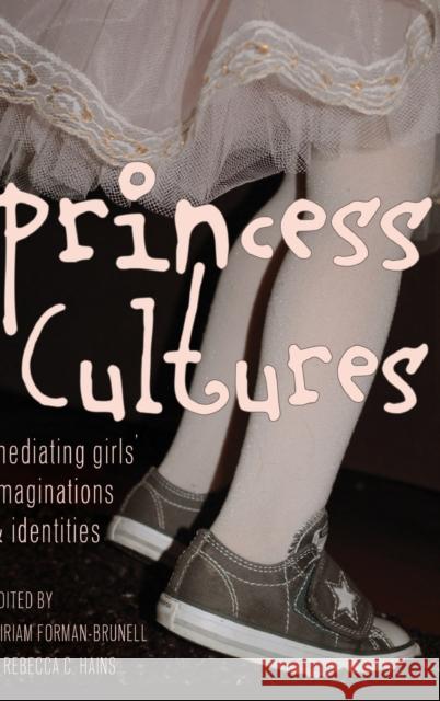 Princess Cultures: Mediating Girls' Imaginations and Identities Mazzarella, Sharon R. 9781433120626 Peter Lang Publishing - książka