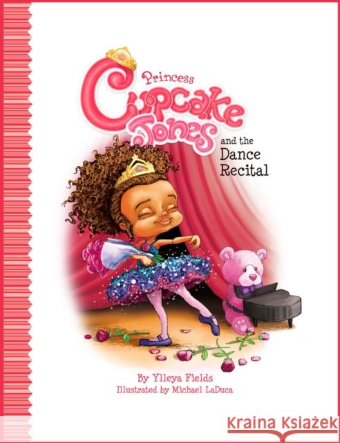 Princess Cupcake Jones and the Dance Recital Ylleya Fields Michael Laduca 9780990998679 Belle Publishing LLC - książka