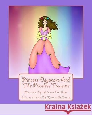 Princess Dayanara And The Priceless Treasure Decosta, Kiana 9781482061567 Createspace - książka